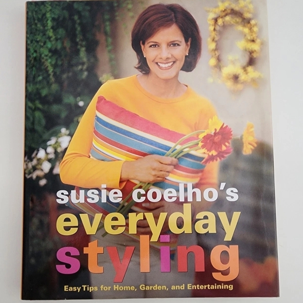 Susie Coelho’s Everyday Styling: Easy Tips for Home, Garden and Entertaining